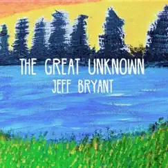 The Great Unknown - EP by Jeff Bryant album reviews, ratings, credits