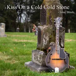 Kiss on a Cold Cold Stone - Single by Jesse Brock album reviews, ratings, credits