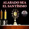 Alabado sea el Santísimo - Single album lyrics, reviews, download