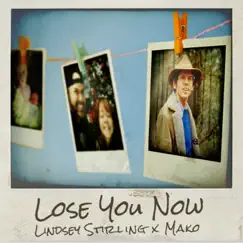 Lose You Now - Single by Lindsey Stirling & Mako album reviews, ratings, credits
