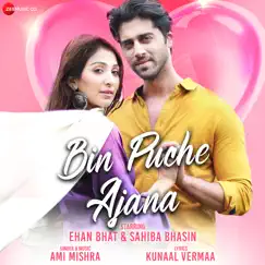 Bin Puche Ajana - Single by Ami Mishra album reviews, ratings, credits