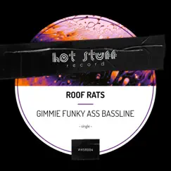 Gimmie Funky Ass Bassline - Single by Roof Rats album reviews, ratings, credits
