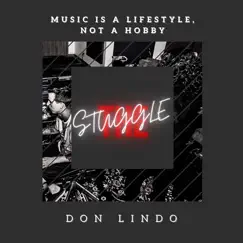 The Struggle - Single by DON LINDO album reviews, ratings, credits