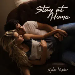 Stay At Home - Single by Kyler Fisher album reviews, ratings, credits