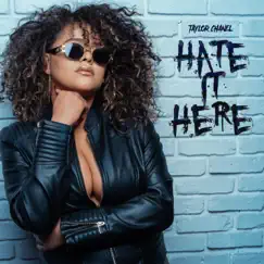 Hate It Here - Single by Taylor Chanel album reviews, ratings, credits