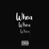 Whoa Whoa Whoa - Single album lyrics, reviews, download