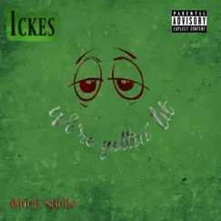 We're Gettin' Lit - Single by Ickes & Muck Sticky album reviews, ratings, credits