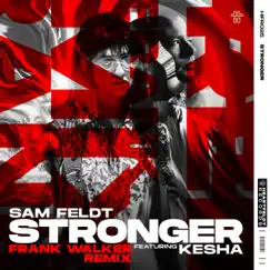 Stronger (feat. Kesha) [Frank Walker Remix] - Single by Sam Feldt album reviews, ratings, credits