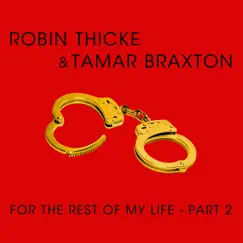 For the Rest of My Life, Pt. 2 - Single by Robin Thicke & Tamar Braxton album reviews, ratings, credits