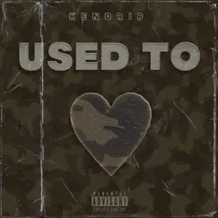 Used To - Single by KenDrip album reviews, ratings, credits