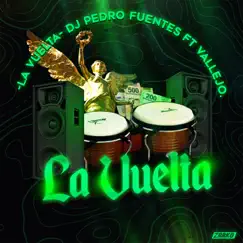 La Vuelta (feat. Vallejo) - Single by DJ Pedro Fuentes album reviews, ratings, credits