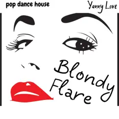 Blondy Flare - Single by Yanny Love album reviews, ratings, credits