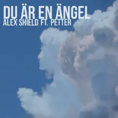 Du är en ängel (feat. Petter) - Single by Alex Shield album reviews, ratings, credits