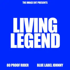 Living Legend - Single by 80 Proof Rider & Blue Label Johnny album reviews, ratings, credits