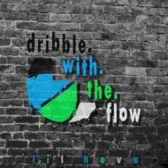 Dribble.With.The.Flow - Single by Lil Hova album reviews, ratings, credits