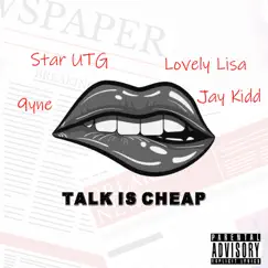 Talk Is Cheap (feat. 9yne, Jay Kidd & Lovely Lisa) - Single by Star Utg album reviews, ratings, credits