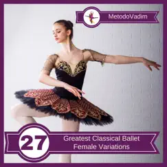 Greatest Classical Ballet Female Variations by MetodoVadim album reviews, ratings, credits