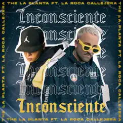 Inconsciente (feat. La Roca Callejera) Song Lyrics