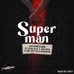 Superman (feat. Arvans XL, JOE BLK, Messiah & Vybz kay) - Single by SteezeYard album reviews, ratings, credits