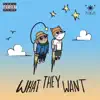 What They Want - Single album lyrics, reviews, download