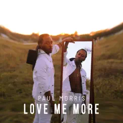 Love Me More - Single by Paul Morris album reviews, ratings, credits