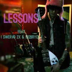 Lessons (feat. Swervo 2x & 502Bryce) Song Lyrics