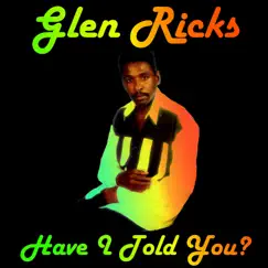 Have I Told You - Single by Glen Ricks album reviews, ratings, credits