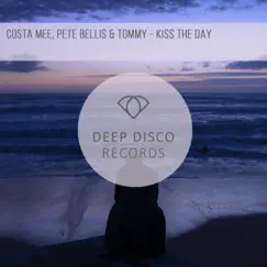 Kiss the Day - Single by Costa Mee & Pete Bellis & Tommy album reviews, ratings, credits