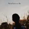 Nowhere to Be - Single album lyrics, reviews, download