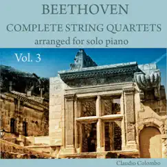 Beethoven: Complete String Quartets Arranged for Solo Piano, Vol. 3 by Claudio Colombo album reviews, ratings, credits