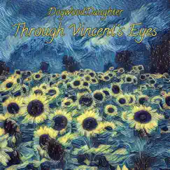 Through Vincent's Eyes - Single by Dogwood Daughter album reviews, ratings, credits