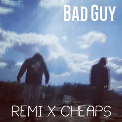 Bad Guy - Single by Remi X Cheaps album reviews, ratings, credits