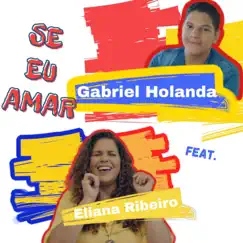 Se Eu Amar (feat. Eliana Ribeiro) - Single by Gabriel Holanda album reviews, ratings, credits