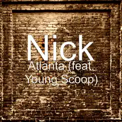 Atlanta (feat. Young Scoop) - Single by Nick album reviews, ratings, credits