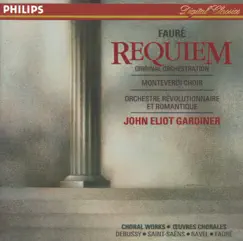 Fauré: Requiem - Debussy: Trois Chansons de Charles d'Orléans - Saint-Saëns: Calme Des Nuits by John Eliot Gardiner, Monteverdi Choir & Orchestre Révolutionnaire et Romantique album reviews, ratings, credits