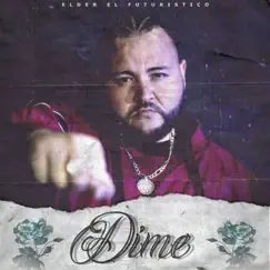 Dime - Single by Elder El Futuristico album reviews, ratings, credits