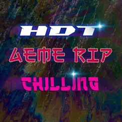 Chilling - Single by Hdt & Aeme Rip album reviews, ratings, credits
