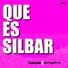 Qué es Silbar - Single album lyrics, reviews, download