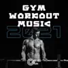 Gym Workout Music 2021: 130 BPM Fitness Playlist album lyrics, reviews, download