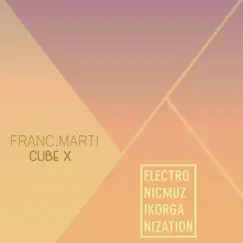 Cube X - Single by Franc.Marti album reviews, ratings, credits
