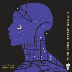 Mind Over Metaphors, Pt. 1 - EP by Azmattic & SHIN-SKI album reviews, ratings, credits