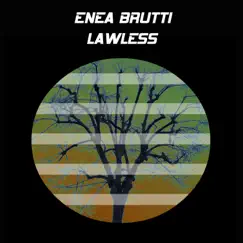 Lawless - Single by Enea Brutti album reviews, ratings, credits