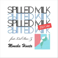 Spilled Milk (2021 Version) [feat. Liel Bar-Z] - Single by Monaka Hinata album reviews, ratings, credits