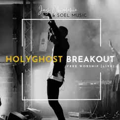 Holy Ghost Breakout (Free Worship) [Live] - EP by Soel Music & Jay Okwulehie album reviews, ratings, credits