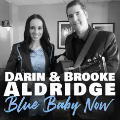 Blue Baby Now - Single by Darin & Brooke Aldridge album reviews, ratings, credits