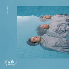 Greetings - Single by Shaku album reviews, ratings, credits