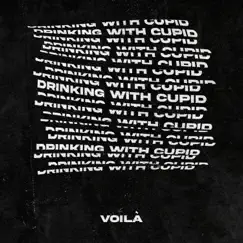 Drinking with Cupid - Single by VOILÀ album reviews, ratings, credits