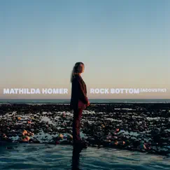Rock Bottom (Acoustic) - Single by Mathilda Homer album reviews, ratings, credits