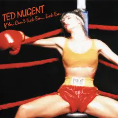 If You Can't Lick 'Em...Lick 'Em by Ted Nugent album reviews, ratings, credits