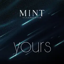 Yours - Single (feat. Enkhzol) - Single by MINT Ulaanbaatar album reviews, ratings, credits